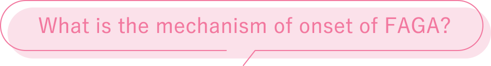 What is the mechanism of onset of FAGA?